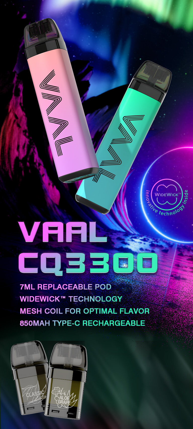 Along with the replaceable pod, Vaal CQ3300 will offer users a variety of options and you can easily choose your most enjoyable flavored pod.