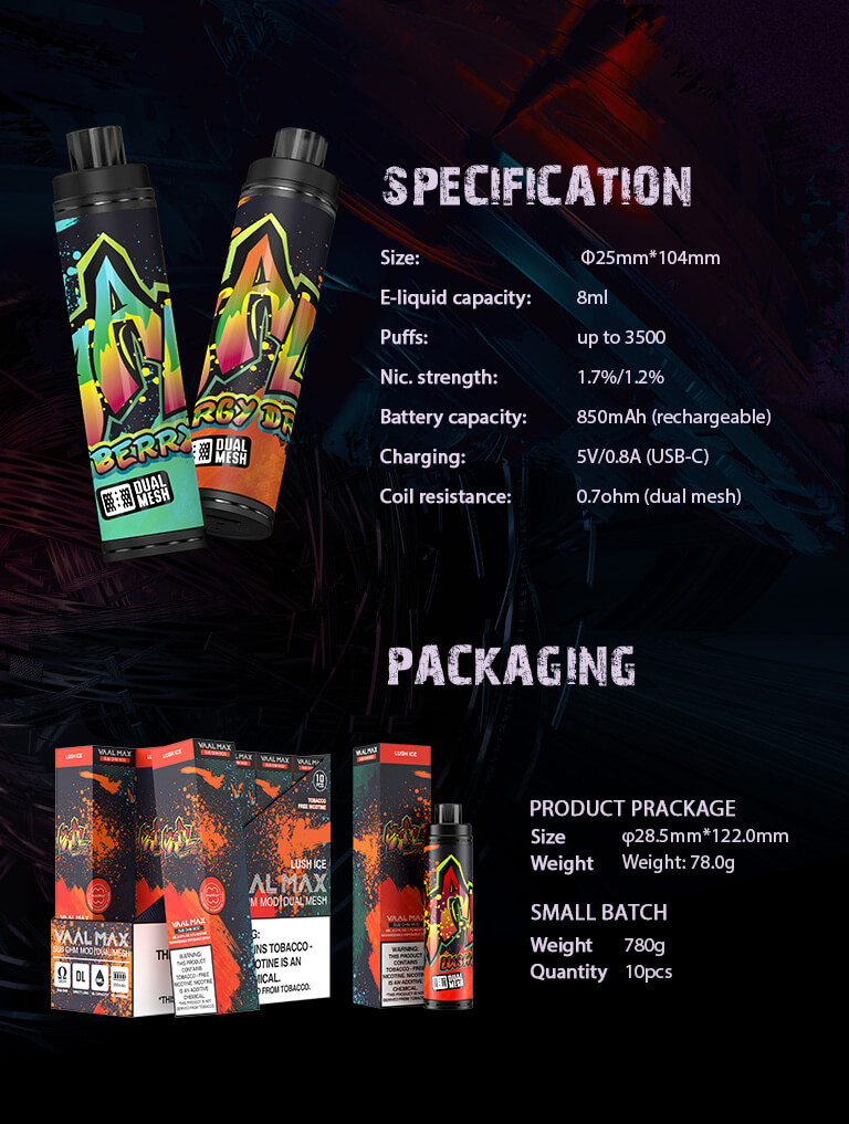 Main specification of the vaal max disposable are as follows: 850mAh rechargeable battery, 0.7ohm dual mesh coil, 8ml e-liquid capacity, 1.7% and 1.2% nicotine choices, up to 3500 puffs